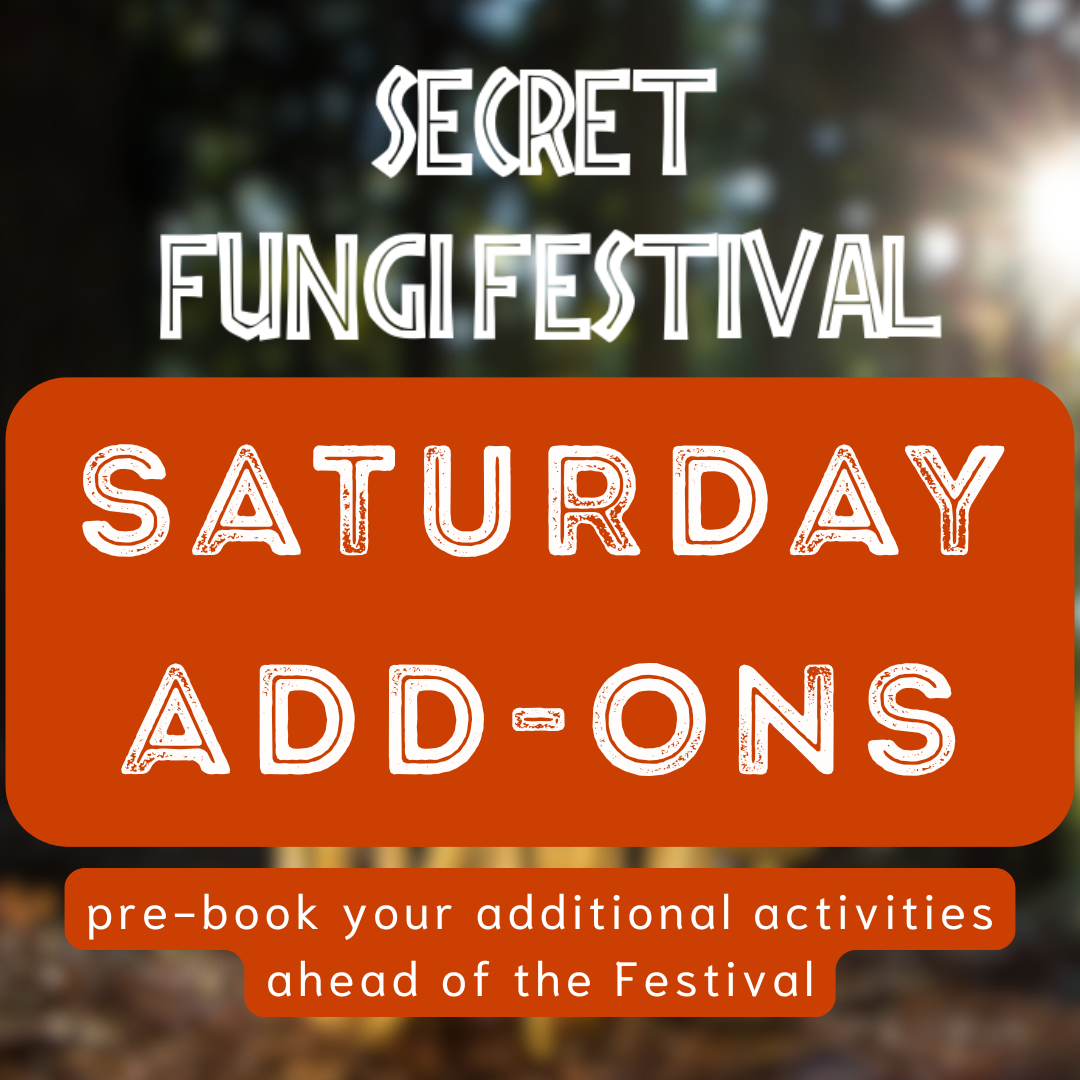 Saturday 25th October - Fungi Festival Pre-Bookable Workshops and Talks