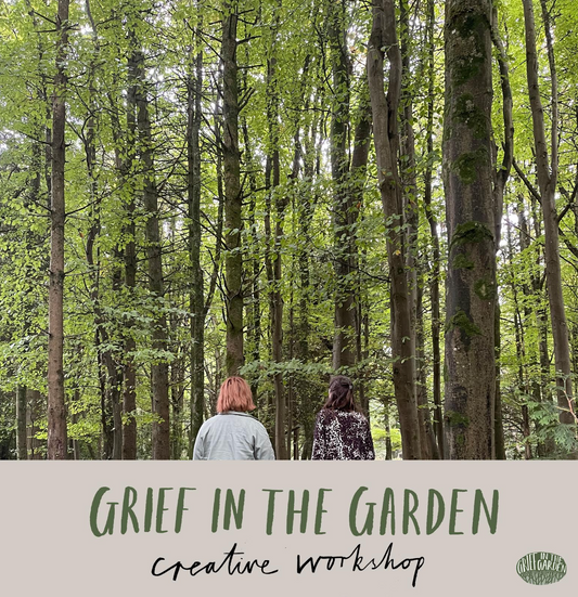 Grief in the Garden Workshop Sat 22nd Nov 2025