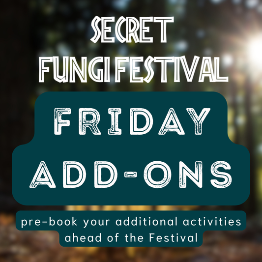 Friday 24th October - Fungi Festival Pre-Bookable Workshops and Talks